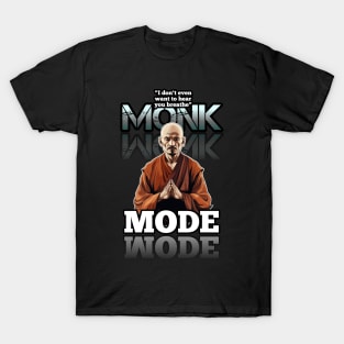 I Don't Even Want To Hear You Breathe - Monk Mode - Stress Relief - Focus & Relax T-Shirt